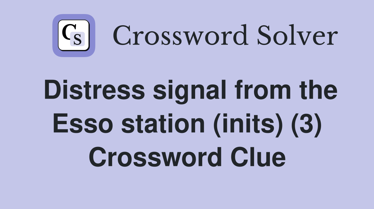 Distress signal from the Esso station (inits) (3) Crossword Clue